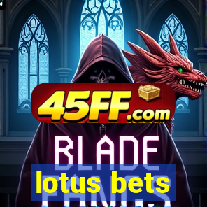 lotus bets